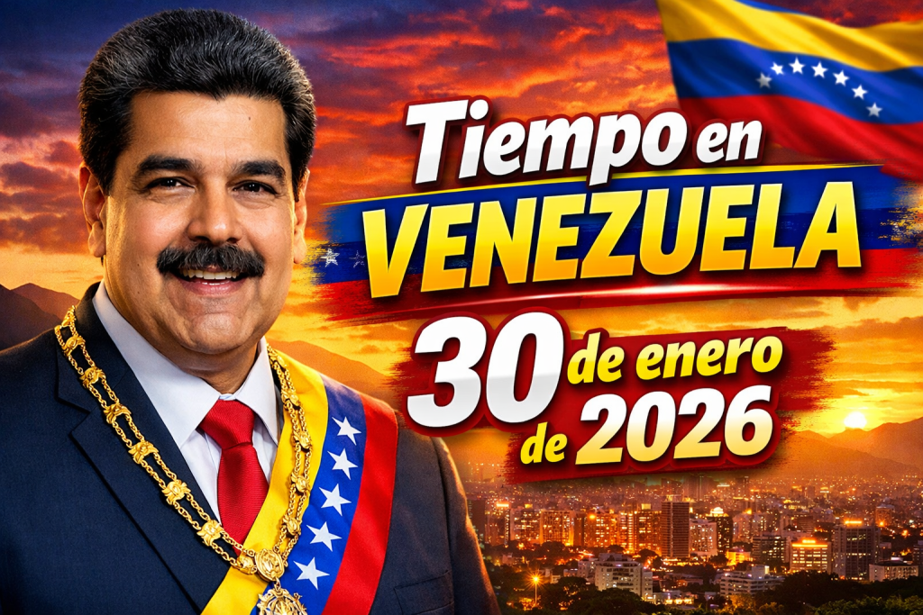 Tiempo en Venezuela 30 de enero de 2026 clima actual, máximas y pronóstico detallado