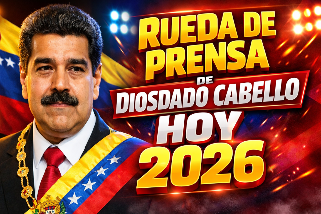 Rueda de prensa de Diosdado Cabello hoy 2026 anuncios clave del PSUV y declaraciones completas
